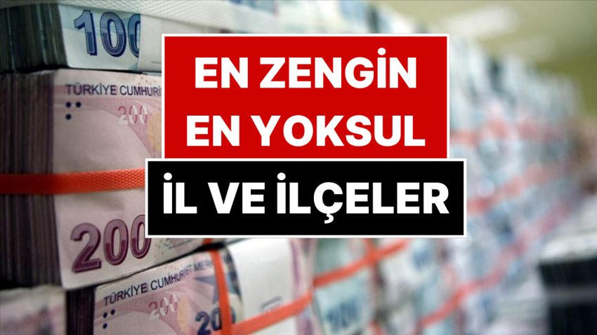 TÜİK Birinci Sefer Açıkladı: Türkiye’nin En Fakir ve En Güçlü İlçeleri Belirli Oldu