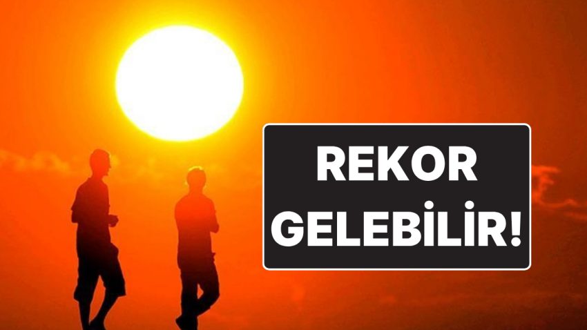 Türkiye Sıcaklık Rekoru Bekliyor: Hava Sıcaklığı 49’a Kadar Yükseldi