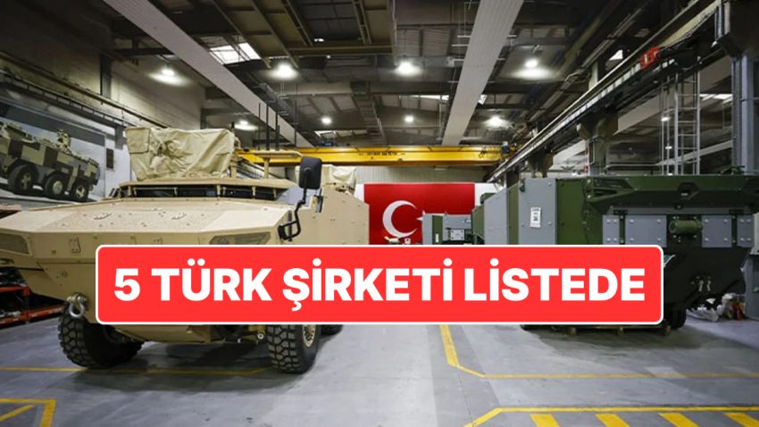 Türkiye’den 5 Firma Yer Aldı: Dünyanın En Büyük Savunma Endüstrisi Şirketleri Muhakkak Oldu