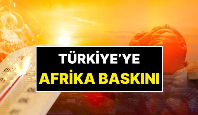 turkiyeye-afrika-sicaklari-baskini-uzman-uyardi-disari-cikildiginda-fon-makinesi-tutulmus-uzere-olacaksiniz-dkXV4aPO.jpg