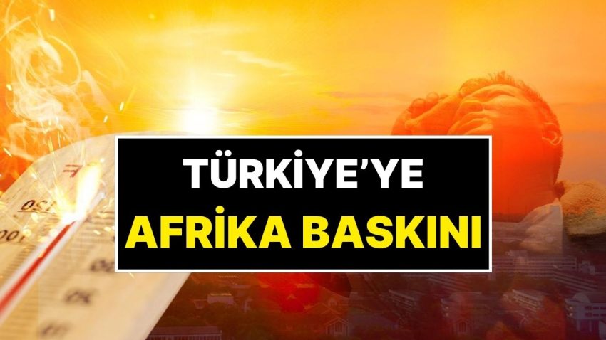 Türkiye’ye Afrika Sıcakları Baskını! Uzman Uyardı: Dışarı Çıkıldığında Fön Makinesi Tutulmuş Üzere Olacaksınız