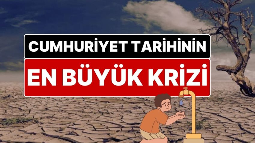 Türkiye’ye Önemli Kuraklık Uyarısı: Cumhuriyet Tarihinin En Büyük Kuraklık Krizi Geliyor