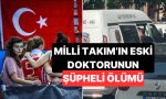 ulusal-kadronun-eski-hekimi-kolunda-serumla-meskeninde-meyyit-bulundu-sorusturma-baslatildi-HyyXAdBk.jpg