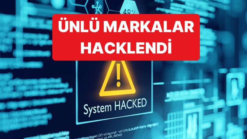 Ünlü Markalar Hacklendi: “No System is Safe” Uyarısı Gönderildi