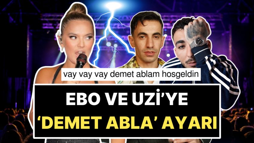 “Vay Vay Vay Demet Ablam Beğenilen Geldin”: Kaos Oldu Mu Orada Biten Demet Akalın’dan Uzi ve Ebo’ya Abla Ayarı!
