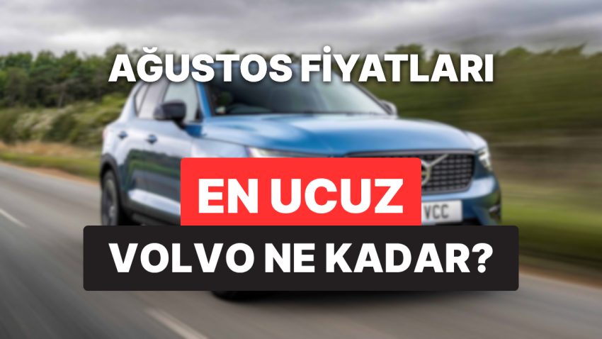 Volvo Fiyat Listesi Ağustos 2025: XC60, XC90, EC40, EX40 ve XC40 Aktüel Fiyatlar