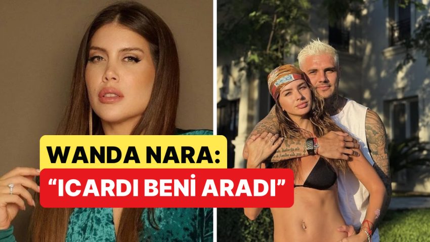 Wanda Nara, Mauro Icardi’nin Kendisini Aradığını ve Sevgilisinin Hamilelik Haberini Verdiğini Söyledi