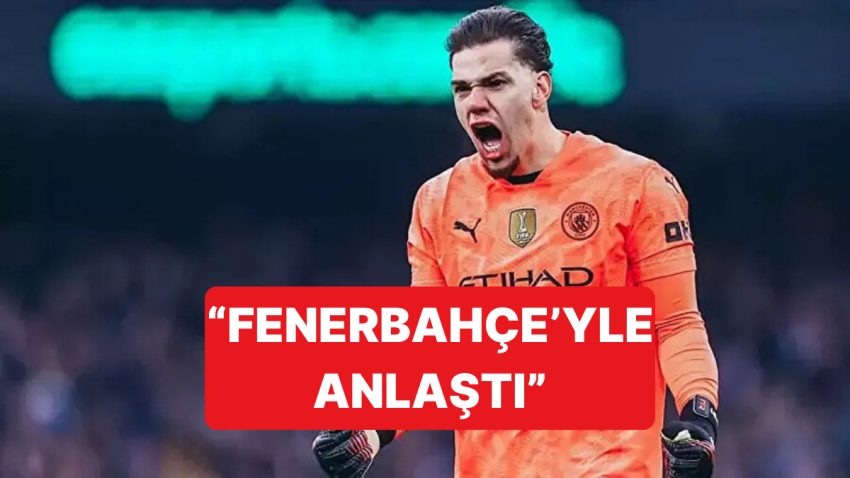 Yağız Sabuncuoğlu, Fenerbahçe’nin Ederson ile Muahedeye Vardığını Açıkladı