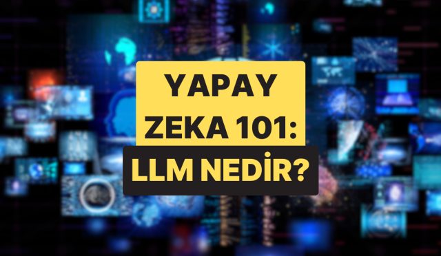 yapay-zekayi-anlamak-icin-degerli-olan-llm-nedir-kpKBQqMp.jpg
