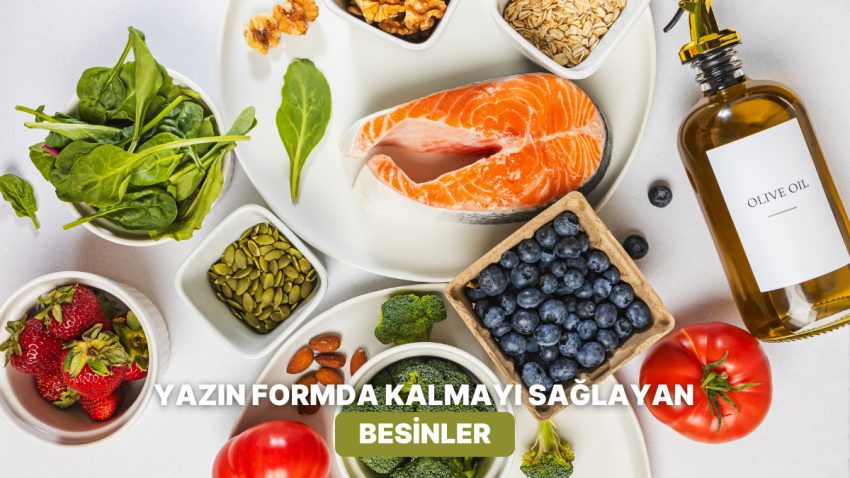 Yaz Uzunluğu Formda Kalmak İsteyenlerin Dolabından Eksik Etmemesi Gereken Besinler