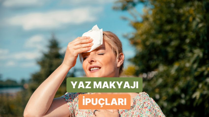 Yazın Terletmeyen, Yük Yapmayan Hafif Makyaj Teklifleri